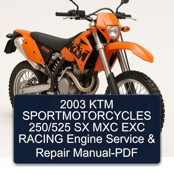 2003 KTM SPORTMOTORCYCLES 250/525 SX MXC EXC RACING Engine Service & Repair Manual-PDF