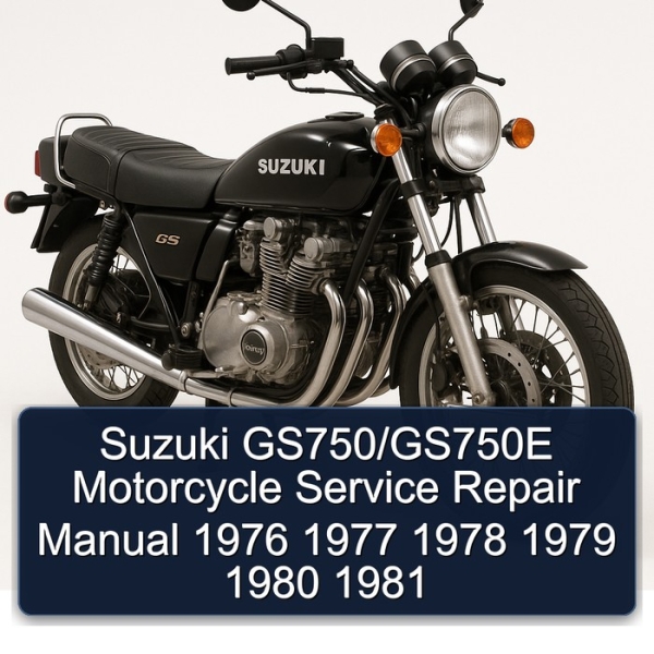 Suzuki GS750/GS750E Motorcycle Service Repair Manual 1976 1977 1978 1979 1980 1981