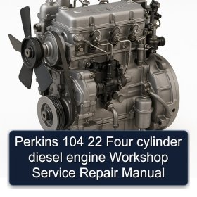 Perkins 104 22 Four cylinder diesel engine Workshop Service Repair Manual