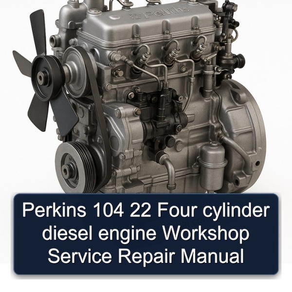Perkins 104 22 Four cylinder diesel engine Workshop Service Repair Manual