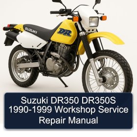Suzuki DR350 DR350S 1990-1999 Workshop Service Repair Manual