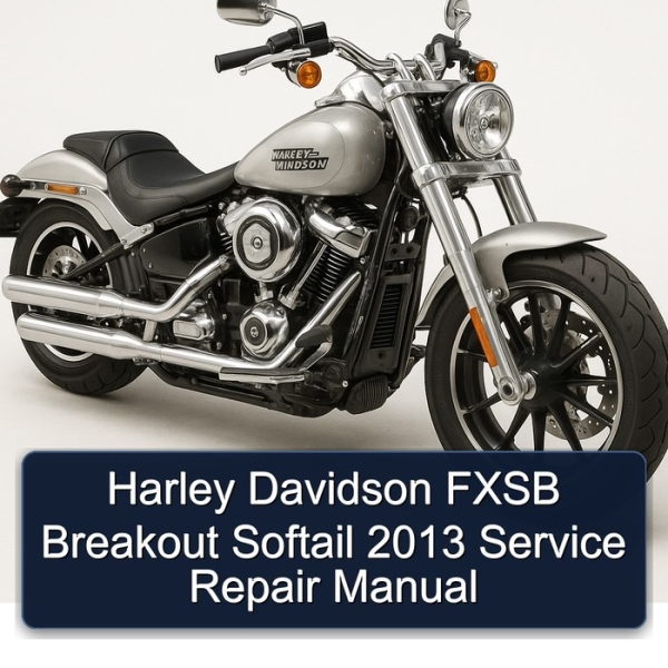 Harley Davidson FXSB Breakout Softail 2013 Service Repair Manual