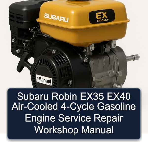 Subaru Robin EX35 EX40 Air-Cooled 4-Cycle Gasoline Engine Service Repair Workshop Manual