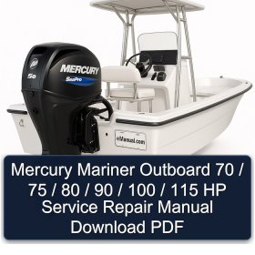 Mercury Mariner Outboard 70 / 75 / 80 / 90 / 100 / 115 HP Service Repair Manual Download PDF