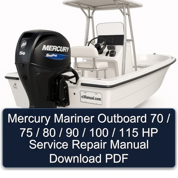 Mercury Mariner Outboard 70 / 75 / 80 / 90 / 100 / 115 HP Service Repair Manual Download PDF
