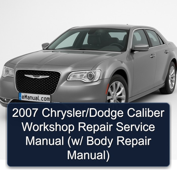 2007 Chrysler/Dodge Caliber Workshop Repair Service Manual (w/ Body Repair Manual)