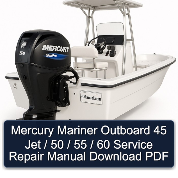 Mercury Mariner Outboard 45 Jet / 50 / 55 / 60 Service Repair Manual Download PDF