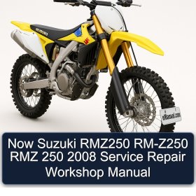 Now Suzuki RMZ250 RM-Z250 RMZ 250 2008 Service Repair Workshop Manual