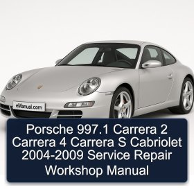 Porsche 997.1 Carrera 2 Carrera 4 Carrera S Cabriolet 2004-2009 Service Repair Workshop Manual