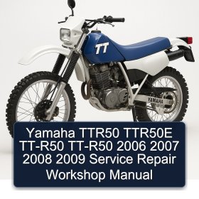 Yamaha TTR50 TTR50E TT-R50 TT-R50 2006 2007 2008 2009 Service Repair Workshop Manual
