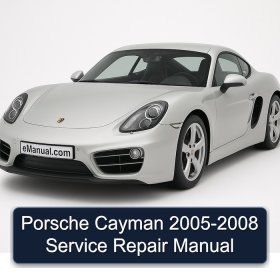 Porsche Cayman 2005-2008 Service Repair Manual