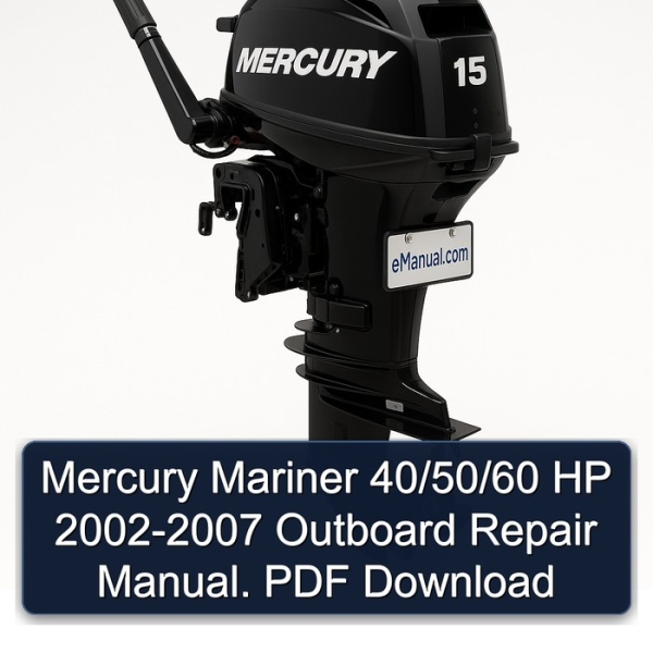 Mercury Mariner 40/50/60 HP 2002-2007 Outboard Repair Manual. PDF Download