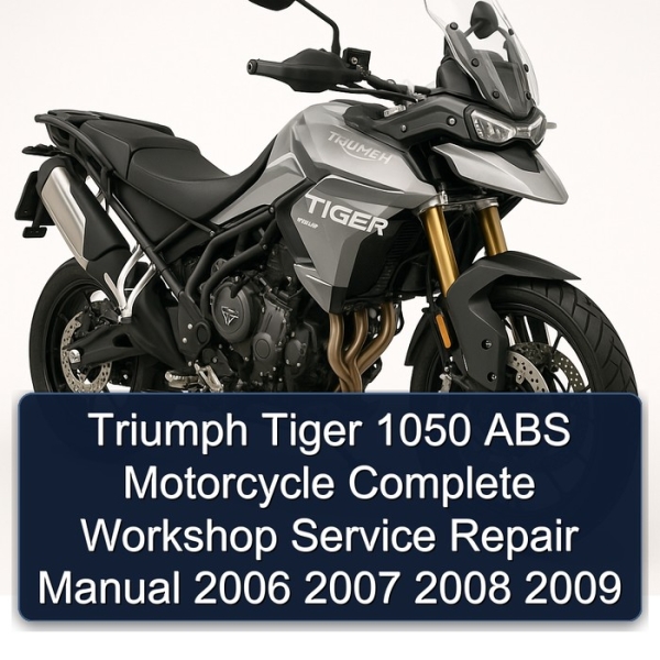 Triumph Tiger 1050 ABS Motorcycle Complete Workshop Service Repair Manual 2006 2007 2008 2009
