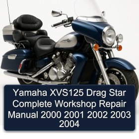 Yamaha XVS125 Drag Star Complete Workshop Repair Manual 2000 2001 2002 2003 2004