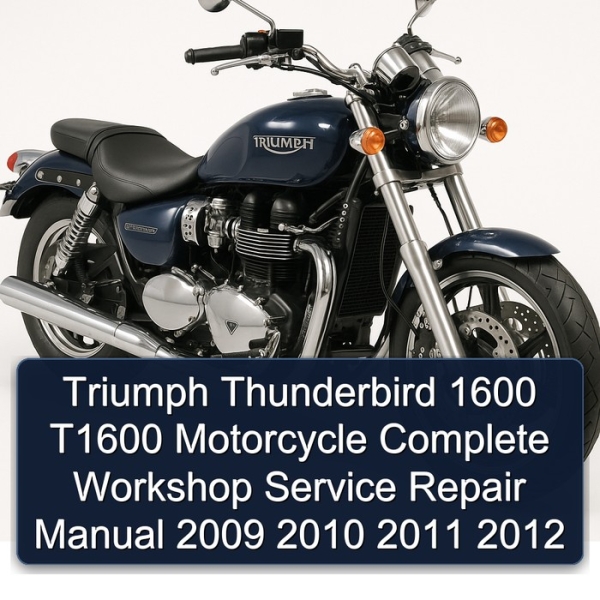Triumph Thunderbird 1600 T1600 Motorcycle Complete Workshop Service Repair Manual 2009 2010 2011 2012