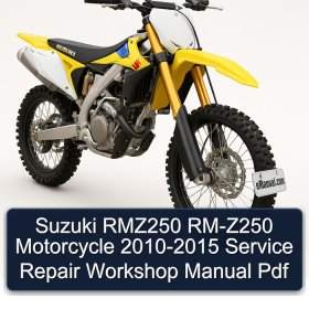 Suzuki RMZ250 RM-Z250 Motorcycle 2010-2015 Service Repair Workshop Manual Pdf