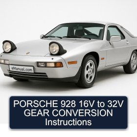 PORSCHE 928 16V to 32V GEAR CONVERSION Instructions