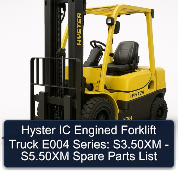 Hyster IC Engined Forklift Truck E004 Series: S3.50XM - S5.50XM Spare Parts List