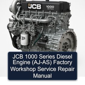 JCB 1000 Series Diesel Engine (AJ-AS) Factory Workshop Service Repair Manual
