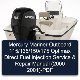 Mercury Mariner Outboard 115/135/150/175 Optimax Direct Fuel Injection Service & Repair Manual (2000 2001)-PDF