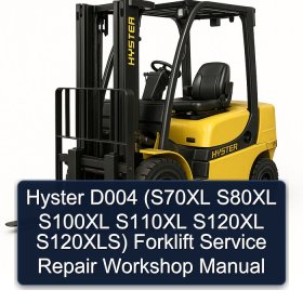 Hyster D004 (S70XL S80XL S100XL S110XL S120XL S120XLS) Forklift Service Repair Workshop Manual