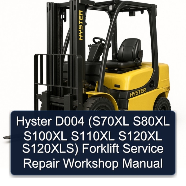 Hyster D004 (S70XL S80XL S100XL S110XL S120XL S120XLS) Forklift Service Repair Workshop Manual