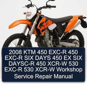 2008 KTM 450 EXC-R 450 EXC-R SIX DAYS 450 EX SIX DAYSC-R 450 XCR-W 530 EXC-R 530 XCR-W Workshop Service Repair Manual
