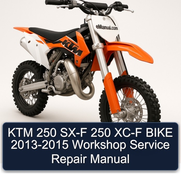 KTM 250 SX-F 250 XC-F BIKE 2013-2015 Workshop Service Repair Manual