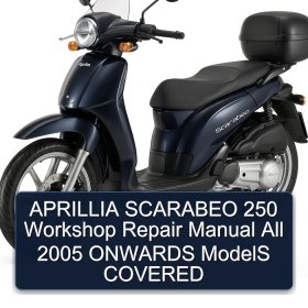 APRILLIA SCARABEO 250 Workshop Repair Manual All 2005 ONWARDS ModelS COVERED