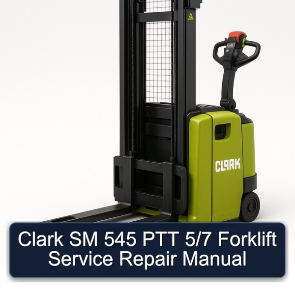 Clark SM 545 PTT 5/7 Forklift Service Repair Manual