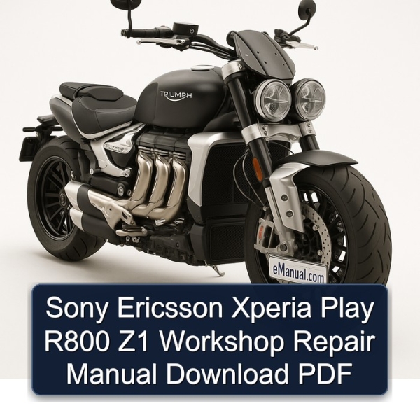 Sony Ericsson Xperia Play R800 Z1 Workshop Repair Manual Download PDF