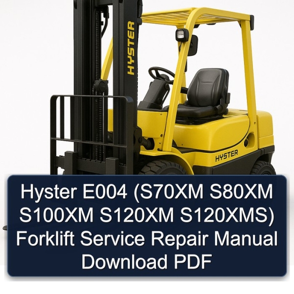 Hyster E004 (S70XM S80XM S100XM S120XM S120XMS) Forklift Service Repair Manual Download PDF