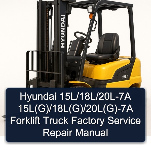 Hyundai 15L/18L/20L-7A 15L(G)/18L(G)/20L(G)-7A Forklift Truck Factory Service Repair Manual