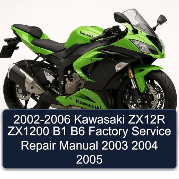 2002-2006 Kawasaki ZX12R ZX1200 B1 B6 Factory Service Repair Manual 2003 2004 2005