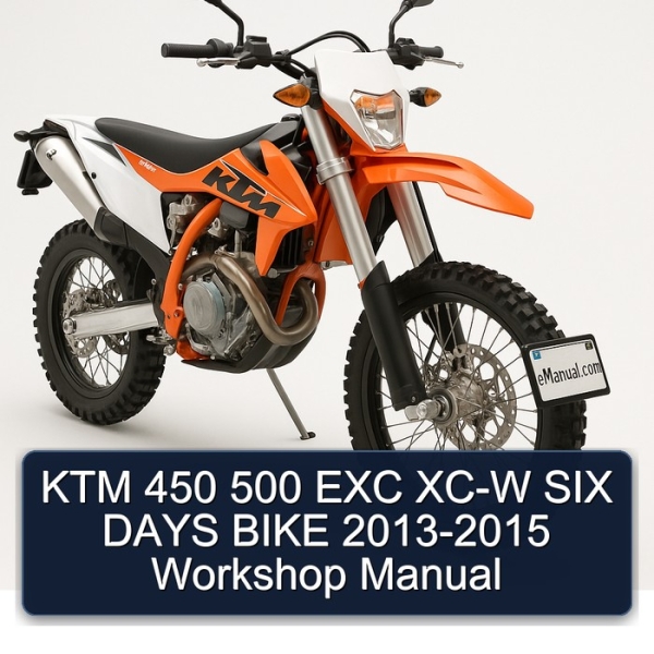 KTM 450 500 EXC XC-W SIX DAYS BIKE 2013-2015 Workshop Manual