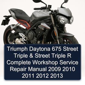 Triumph Daytona 675 Street Triple & Street Triple R Complete Workshop Service Repair Manual 2009 2010 2011 2012 2013