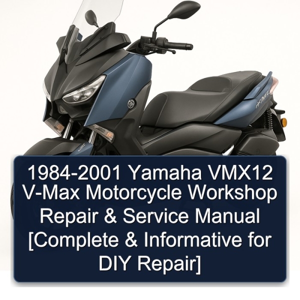 1984-2001 Yamaha VMX12 V-Max Motorcycle Workshop Repair & Service Manual [Complete & Informative for DIY Repair]
