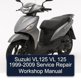 Suzuki VL125 VL 125 1999-2009 Service Repair Workshop Manual
