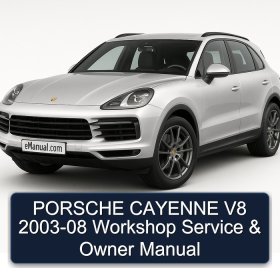 PORSCHE CAYENNE V8 2003-08 Workshop Service & Owner Manual