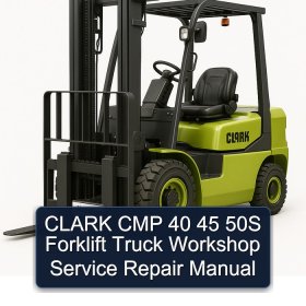 CLARK CMP 40 45 50S Forklift Truck Workshop Service Repair Manual