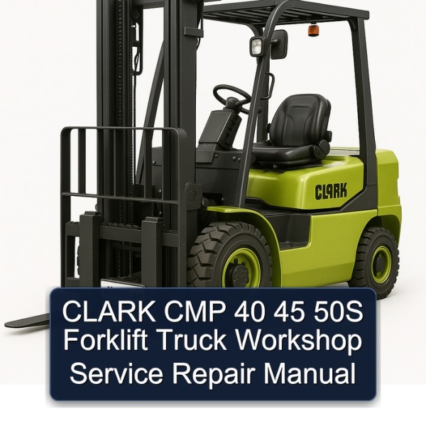 CLARK CMP 40 45 50S Forklift Truck Workshop Service Repair Manual
