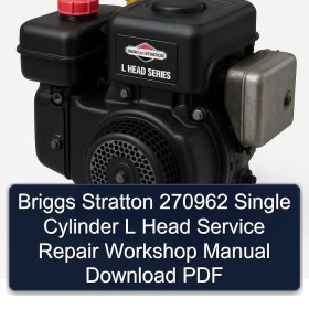 Briggs Stratton 270962 Single Cylinder L Head Service Repair Workshop Manual Download PDF
