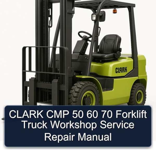 CLARK CMP 50 60 70 Forklift Truck Workshop Service Repair Manual