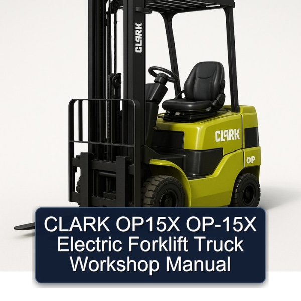 CLARK OP15X OP-15X Electric Forklift Truck Workshop Manual