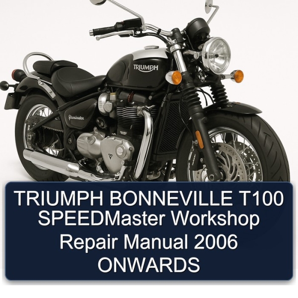 TRIUMPH BONNEVILLE T100 SPEEDMaster Workshop Repair Manual 2006 ONWARDS