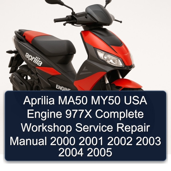 Aprilia MA50 MY50 USA Engine 977X Complete Workshop Service Repair Manual 2000 2001 2002 2003 2004 2005