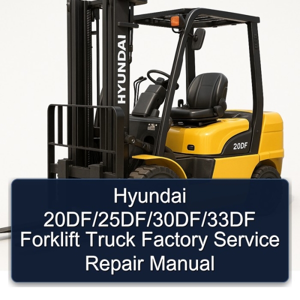 Hyundai 20DF/25DF/30DF/33DF Forklift Truck Factory Service Repair Manual
