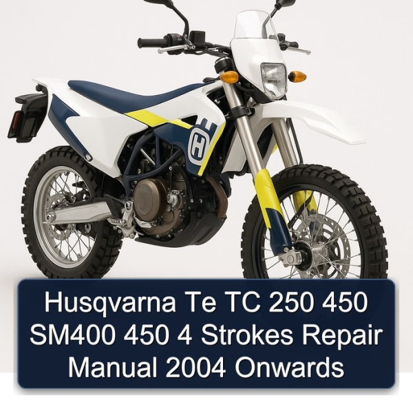 Husqvarna Te TC 250 450 SM400 450 4 Strokes Repair Manual 2004 Onwards