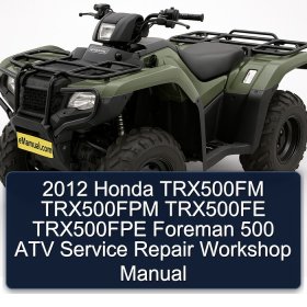 2012 Honda TRX500FM TRX500FPM TRX500FE TRX500FPE Foreman 500 ATV Service Repair Workshop Manual