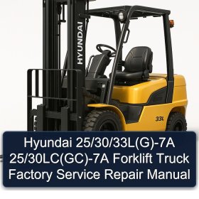 Hyundai 25/30/33L(G)-7A 25/30LC(GC)-7A Forklift Truck Factory Service Repair Manual